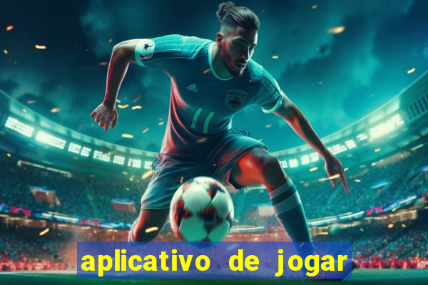 aplicativo de jogar e ganhar dinheiro